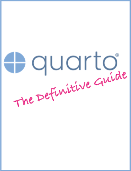 Quarto: The Practical Guide